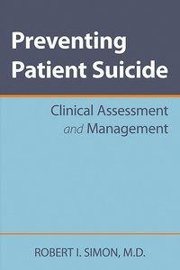 Preventing Patient Suicide: Clinical Assessment and Management